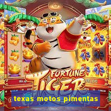 texas motos pimentas